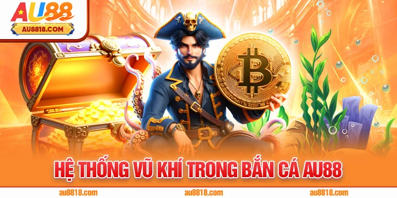 Hệ thống vũ khí trong bắn cá AU88