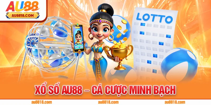 Xổ Số AU88 – Cá Cược Minh Bạch