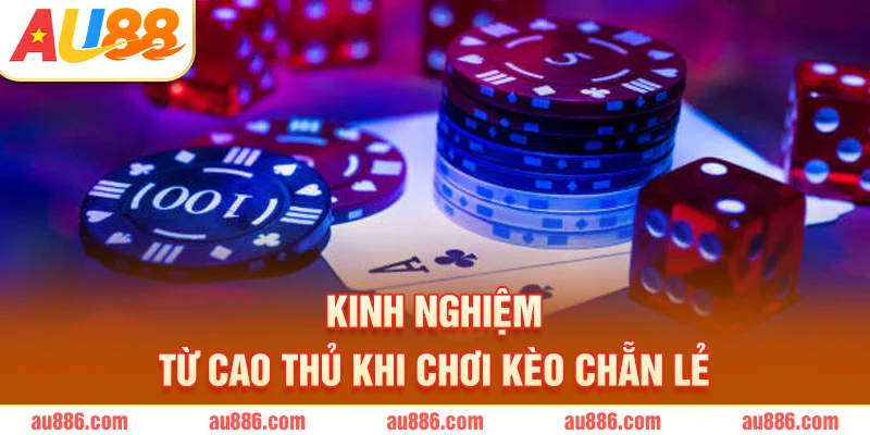 Kinh nghiệm từ cao thủ khi chơi kèo chẵn lẻ