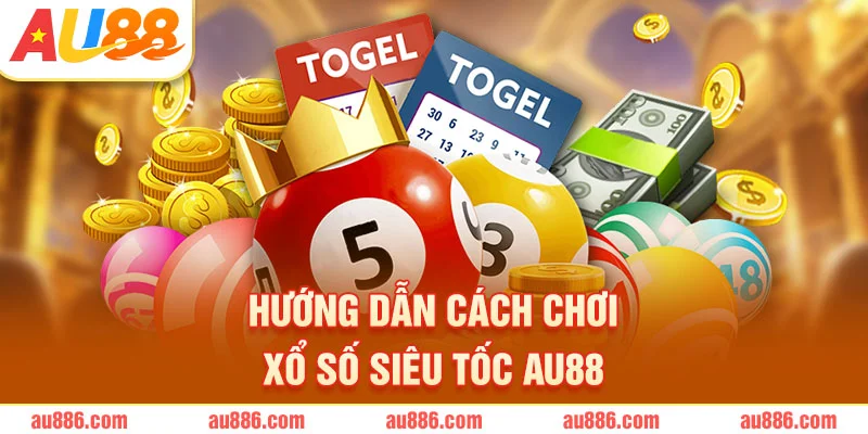 Hướng dẫn cách chơi xổ số siêu tốc AU88 cho người mới
