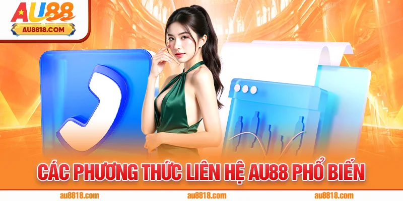 Các phương thức liên hệ AU88 phổ biến