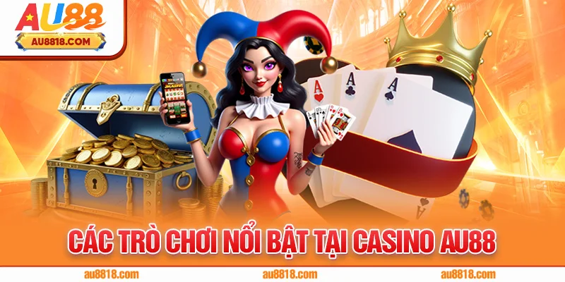 Các trò chơi nổi bật tại casino AU88
